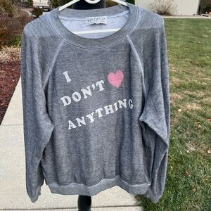 Ladies medium Wildfox gray I don’t love anything sweatshirt